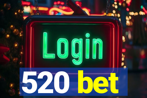 520 bet